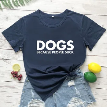 Câini Pentru Oameni Suge Imprimate New Sosire Femei Amuzant Casual Bumbac T-Shirt Câine Iubitor de Viață Tricouri Cadou Pentru un Iubitor de Câine